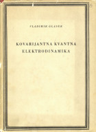 Kovarijantna kvantna elektrodinamika / Vladimir Glaser