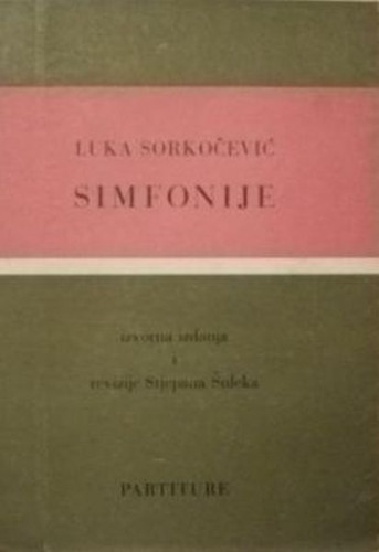Simfonije (br. 1 - br. 7) : partiture / Luka Sorkočević ; izvorna izdanja i revizije Stjepana Šuleka