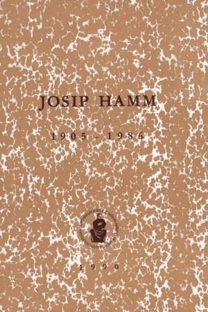 Josip Hamm : 1905-1986 / uredio Milan Moguš