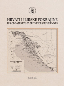 Hrvati i Ilirske pokrajine : zbornik radova s međunarodnoga znanstvenog skupa Hrvatske akademije znanosti i umjetnosti prigodom dvjestote obljetnice proglašenja Ilirskih pokrajina (Zagreb-Zadar, 1.-3. listopada 2009.) = Les Croates et les Provinces Illyriennes : (1809.-1813.) : actes du colloque International organisé sous les auspices de l'Académie Croate des Sciences et des Arts a l'occasion du bicentenaire des Provinces Illyriennes (Zagreb-Zadar 1.-3. octobre 2009.) / [urednik = rédacteur Franjo Šanjek]