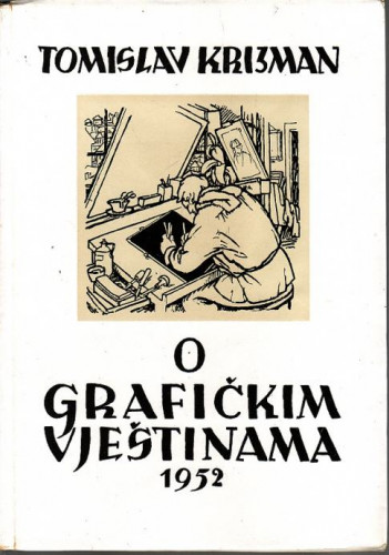 O grafičkim vještinama / Tomislav Krizman