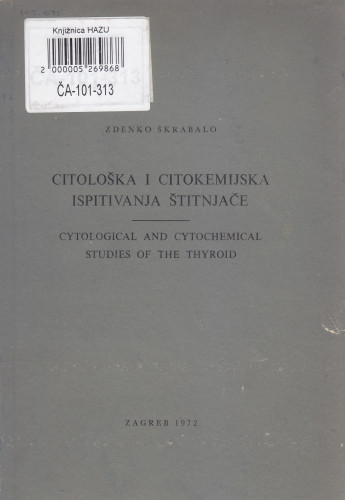 Citološka i citokemijska ispitivanja štitnjače = Cytological and cytochemical studies of the thyroid / Zdenko Škrabalo