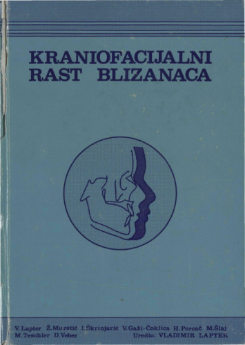 Kraniofacijalni rast blizanaca : studija relevantnih parametara / autori Vladimir Lapter,...[et al.] ; uredio Vladimir Lapter ; [glavni urednik Andre Mohorovičić]