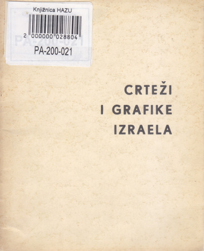 Crteži i grafike Izraela : [katalog izložbe], Kabinet grafike, Zagreb, 08.-22.01.1963. ; [katalog sastavio Željko Grum ; odgovorni urednik Krsto Hegedušić]