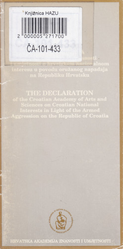 Deklaracija Hrvatske akademije znanosti i umjetnosti o hrvatskom nacionalnom interesu u povodu oružanog napadaja na Republiku Hrvatsku = The declaration of the Croatian Academy of Arts and Sciences on Croatian national interests in light of the armed aggression on the Republic of Croatia / Hrvatska  akademija znanosti i umjetnosti