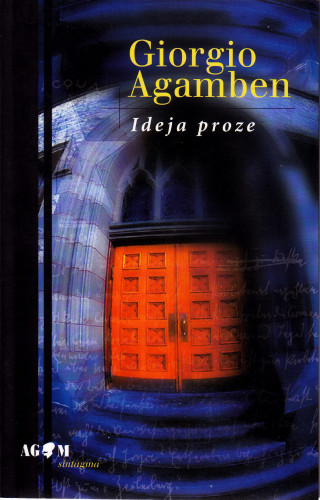 Ideja proze / Giorgio Agamben ; preveo s talijanskog i pogovor napisao Ivan Molek