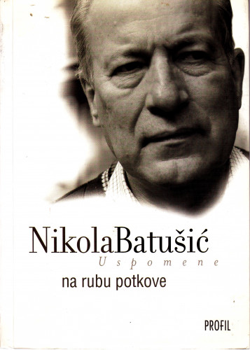 Na rubu potkove : uspomene / Nikola Batušić