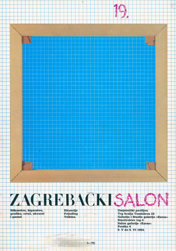 19. zagrebački salon : Slikarstvo, kiparstvo, grafika, crtež, akvarel i pastel; Situacija, Prijedlog, Tribina, 8.5.-8.6.1984.