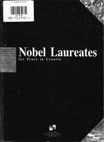 Nobel laureates for peace in Croatia / [editor Greta Pifat-Mrzljak ; reviewed by Siniša Maričić...[et al.]