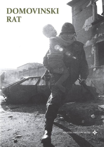 Domovinski rat : katalog izložbe / [autori kataloga Matea Brstilo Rešetar, Ivica Nevešćanin, Andreja Smetko ; fotografije Ivana Asić]