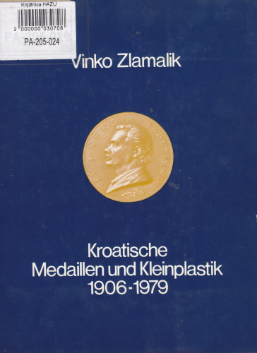 Kroatische Medaillen und Kleinplastik : 1906-1979 : Ausstellung September bis Oktober 1981. / [Katalog und Gestaltung der Ausstellung Vinko Zlamalik ; deutsche Übersetzung des Kataloges Wolfgang Eckstein]