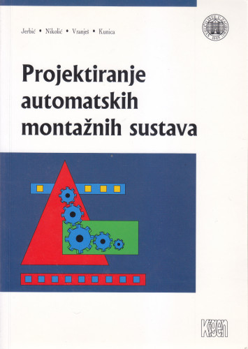 Projektiranje automatskih montažnih sustava / Bojan Jerbić ... [et al.]