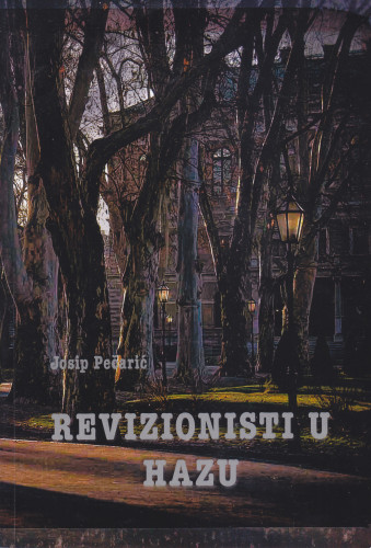 Revizionisti u HAZU / Josip Pečarić