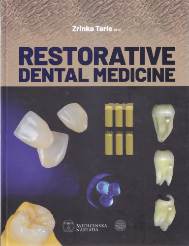 Restorative dental medicine / Zrinka Tarle ... [et al.] ; [photographs Darije Petolas, Mirjana Draženović]