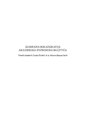 Izabrana bibliografija akademika Zvonimira Baletića / priredili Gordan Družić, Martina Basarac Sertić