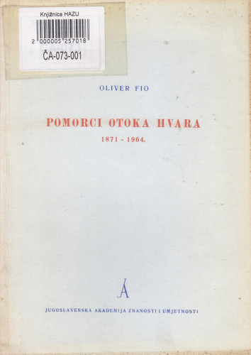 Pomorci otoka Hvara : 1871-1964 / Oliver Fio ; [urednik Grga Novak]