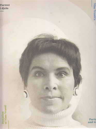 Portret i djelo : donacija Nine Vranića : 21.1.- 21.3. 2021. : Moderna galerija, Zagreb = Portrait and work : donation of Nino Vranić : Natioanl Museum of Modern art, Zagreb / [tekst = text i urednica = editor Lada Bošnjak Velagić ; fotografije = photographs Goran Vranić ; engleski prijevod = translation into English Robertina Tomić]