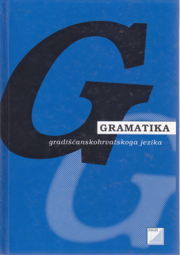 Gramatika gradišćanskohrvatskoga jezika / Nikola Benčić... [et al.]