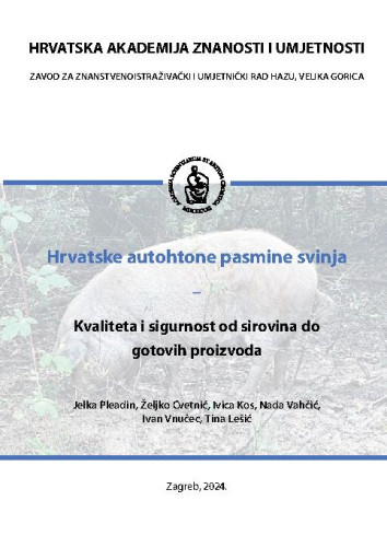 Hrvatske autohtone pasmine svinja : kvaliteta i sigurnost od sirovina do gotovih proizvoda / Jelka Pleadin ... [et al.]