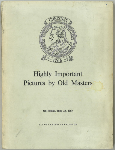 Catalogue of highly important pictures by old masters : the properties of ... the Rt. Hon., the third Viscount Astor ... the Lord Fairhaven ... the Earl of Feversham ... Mrs. M. Gischler... the Lord Henley, Mr. and Mrs. Thomas S. Hyland, Mrs. Helene Wili von Kapff, the trustees of His Grace, Pelham Archibald Douglas, 7th Duke of Newcastle ... the Ldy Parker of Waddington, M. Philips Price, Esq. ... O.V. Watney, Esq. ... and others : auction ... on Friday, June 23, 1967 / Christie, Manson & Woods, Ltd.