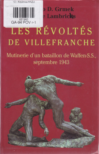 Les révoltés de Villefranche : mutinerie d'un bataillon de Waffen-SS a Villefranche-de- Rouergue, septembre 1943 / Mirko D. Grmek, Louise L. Lambrichs