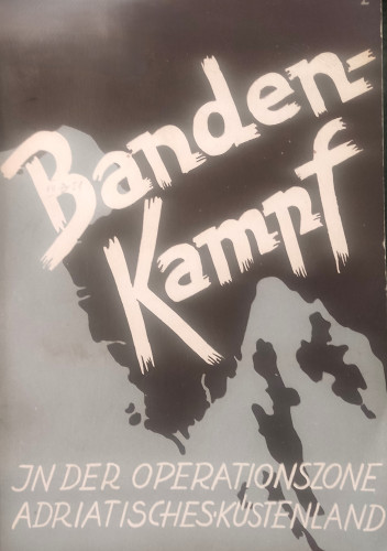 Bandenkampf in der Operationszone Adriatisches Küstenland / Hanns Schneider-Bosgard