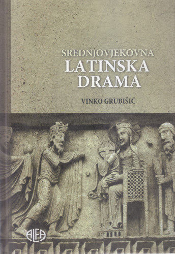 Srednjovjekovna latinska drama / Vinko Grubišić ; priredio i preveo s latinskoga Vinko Grubišić