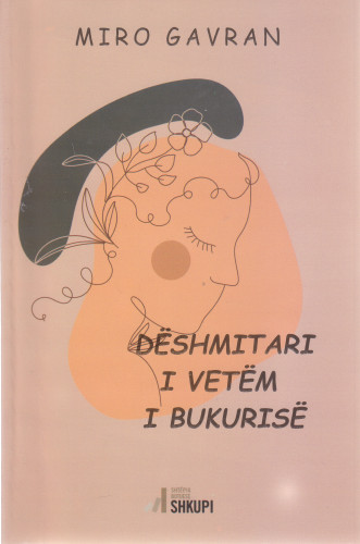 Dëshmitari i vetëm i bukurisë / Miro Gavran ; nga kroatishtja në shqip Agim Avdiu