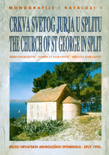 Crkva Svetog Jurja u Splitu = The Church of St George in Split / Jerko Marasović, Tomislav Marasović, Mirjana Marasović ; [fotografije Zoran Alajbeg, Zvonimir Buljević, Jerko Marasović ; prijevod na engleski Lada Gamulin]