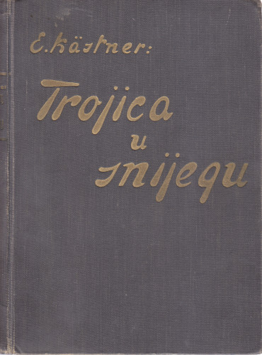 Trojica u snijegu : humoristički roman za mladež od 18 do 80 godine / Erich Kästner ; preveo Stanislav Šimić