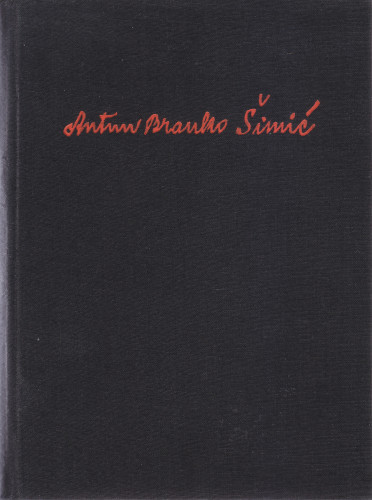 Sabrana djela / Antun Branko Šimić ; uredio i pripomene i pogovor napisao Stanislav Šimić