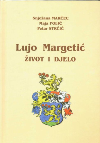 Lujo Margetić : život i djelo / Snježana Marčec, Maja Polić, Petar Strčić