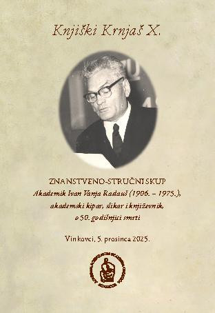 Knjiški Krnjaš X. : znanstveno-stručno skup Akademik Ivan Vanja Radauš (1906. - 1975.), akademski kipar, slikar i književnik, o 50. godišnjici smrti : programska knjižica : knjižica sažetaka : [Vinkovci, 5. prosinca 2025.] / [urednici Igor Anić, Anica Bilić]