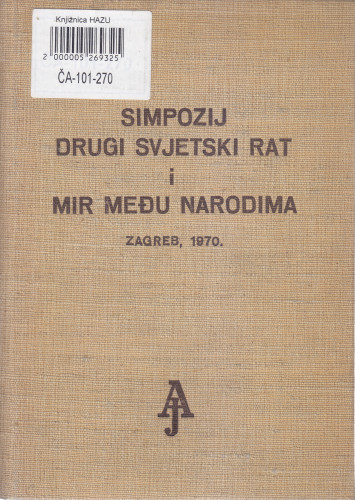 Simpozij Drugi svjetski rat i mir među narodima, Zagreb, 25-30. rujna 1970. ; urednici Dušan Čalić i Marko Kostrenčić
