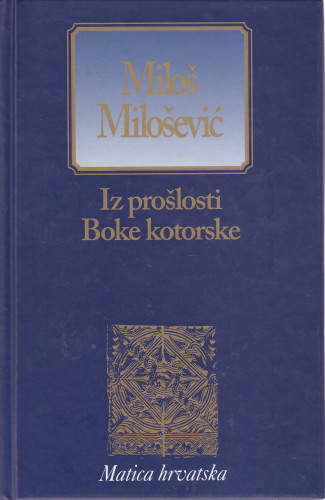 Iz prošlosti Boke Kotorske / Miloš Milošević