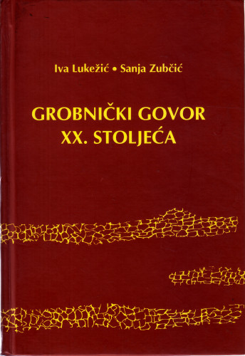 Grobnički govor XX. stoljeća : (gramatika i rječnik) / Iva Lukežić, Sanja Zubčić