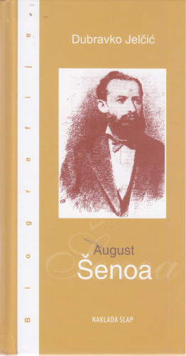 August Šenoa / Dubravko Jelčić