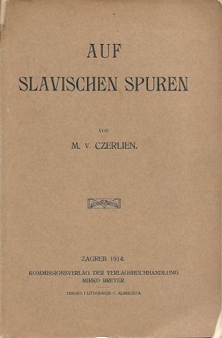 Auf slavischen Spuren / von M. v. Czerlien