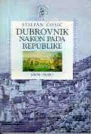 Dubrovnik nakon pada Republike (1808.-1848.) / Stjepan Ćosić