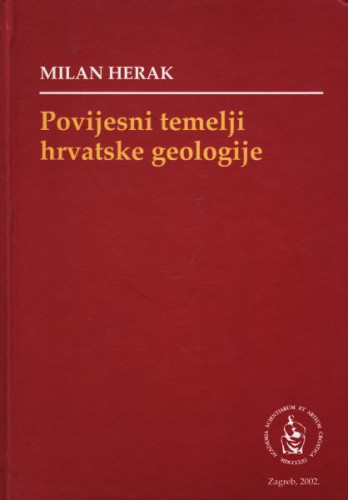 Povijesni temelji hrvatske geologije / Milan Herak