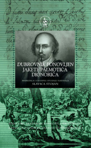 Dubrovnik ponovljen Jakete Palmotića Dionorića / priredila i uvodnu studiju napisala Slavica Stojan ; [urednik Vladimir Stipetić]
