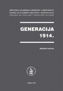 Generacija 1914. : zbornik radova sa znanstvenog skupa održanog 28. studenoga 2014. u dvorani knjižnice HAZU / [urednik Nikša Gligo]