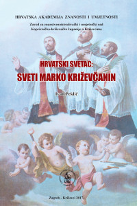 Hrvatski svetac: Sveti Marko Križevčanin / Ivan Peklić ; [urednik Franjo Tomić]