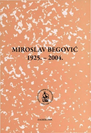 Miroslav Begović : 1925.-2004. / uredio Andrija Mutnjaković