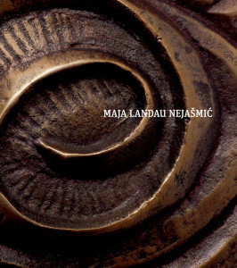 Maja Landau Nejašmić : Hrvatska akademija znanosti i umjetnosti, Gliptoteka, [prosinac 2013.-siječanj 2014.] / [tekst Vesna Mažuran Subotić ; fotografija Mario Krištofić ; odgovorni urednik Đuro Seder ; urednica Ariana Kralj]