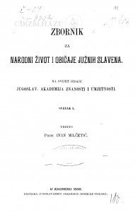Zbornik za narodni život i običaje Južnih Slavena (1896-1940) / Jugoslavenska akademija znanosti i umjetnosti ; urednik D. Boranić