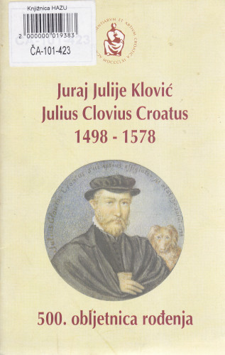 Juraj Julije Klović : 1498-1578 : obilježavanje 500. obljetnice rođenja = Julius Clovius Croatus : 1498-1578 : obilježavanje 500. obljetnice rođenja