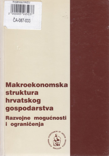 Makroekonomska struktura hrvatskog gospodarstva : razvojne mogućnosti i ograničenja / Jakov Sirotković