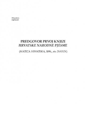 Predgovor prvoj knjizi Hrvatske narodne pjesme : (Matica hrvatska, 1896., str. IX-XXIV) : [Reprint]