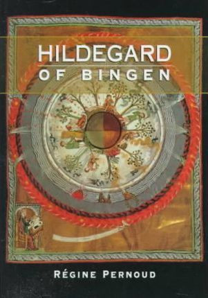 Hildegard of Bingen : inspired conscience of the twelfth century / Régine Pernoud ; translated by Paul Duggan